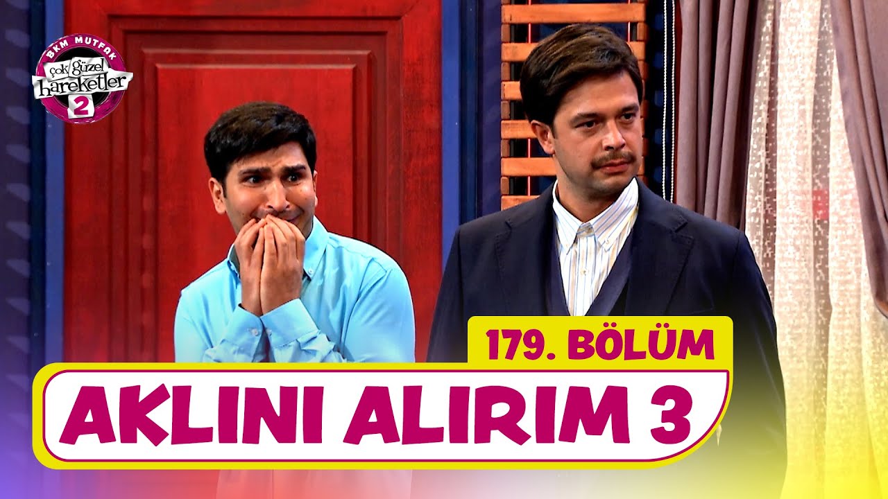 Aklını Alırım 3 (179. Bölüm) -  Çok Güzel Hareketler 2