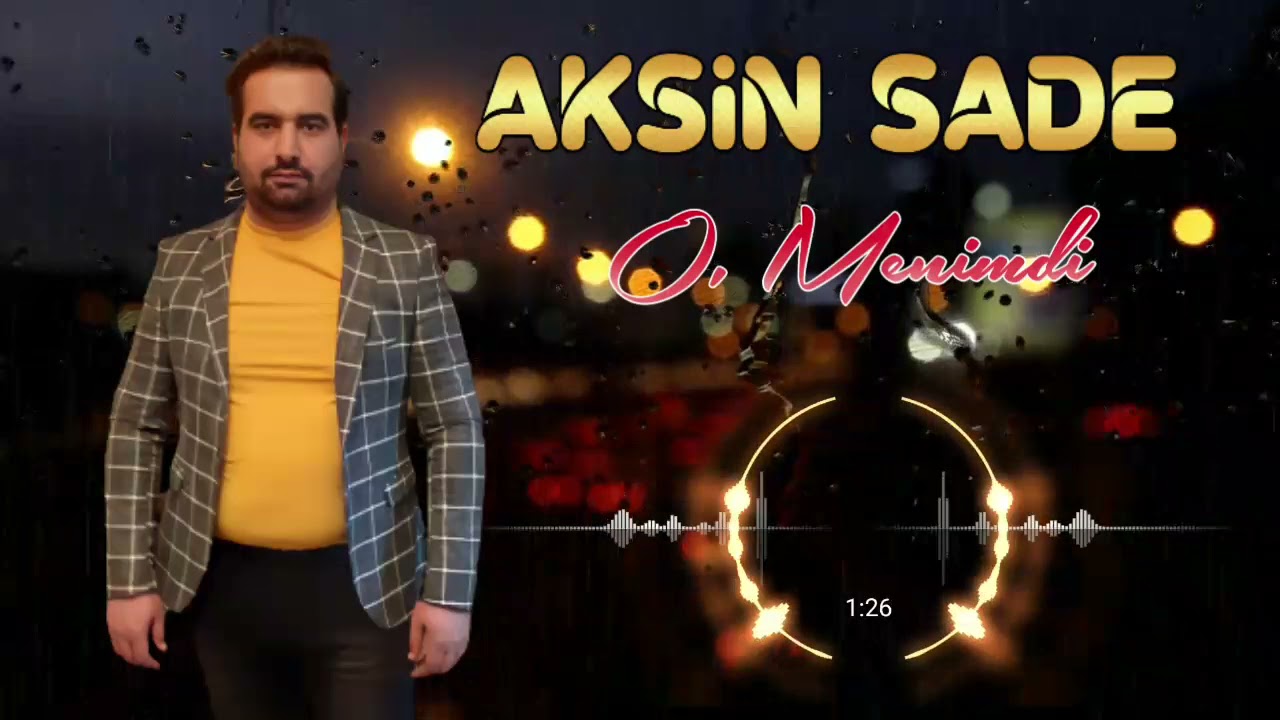 Aksin Sade - O Menimdi