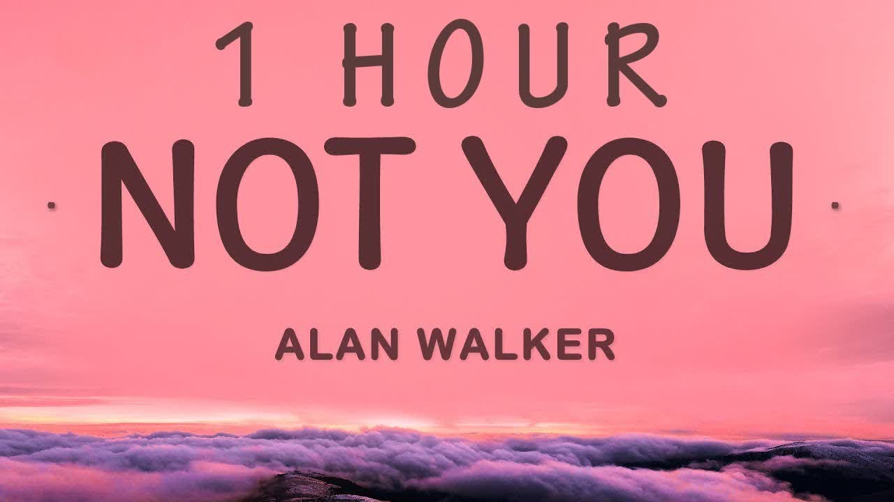 Alan Walker - Not You (Lyrics) ft. Emma Steinbakken | 1 HOUR