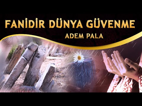 Ağlatan İlahi / Fanidir Dünya Güvenme / Adem Pala