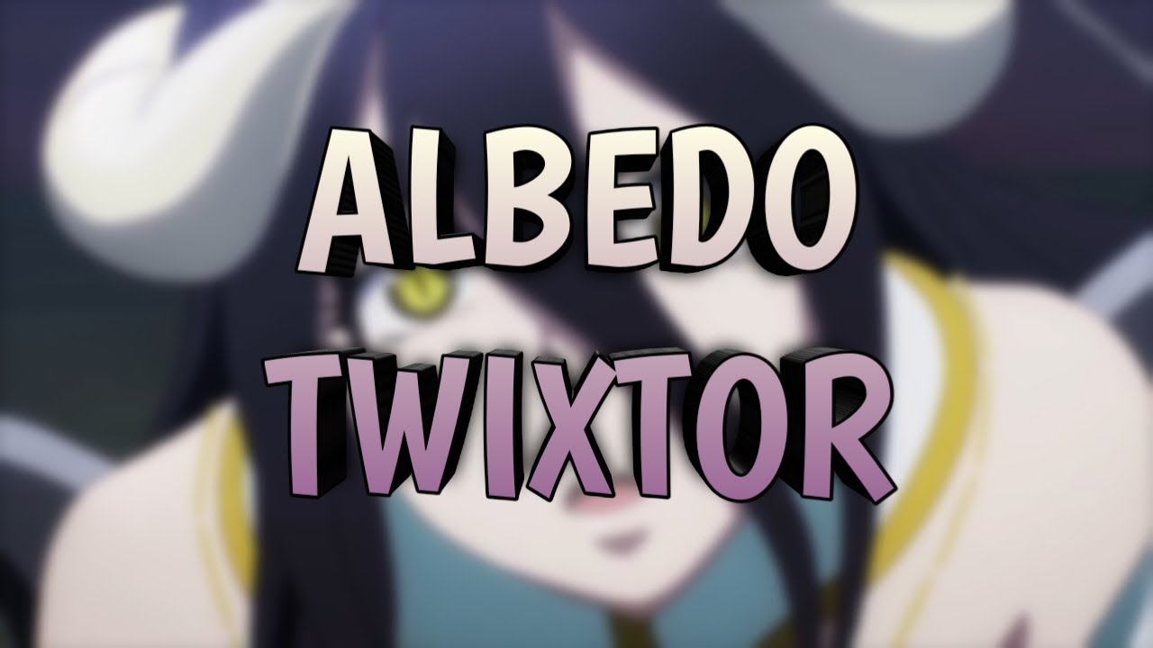 Albedo Twixtor - Overlord 60Fps (Bonus 9:16 Resolution)