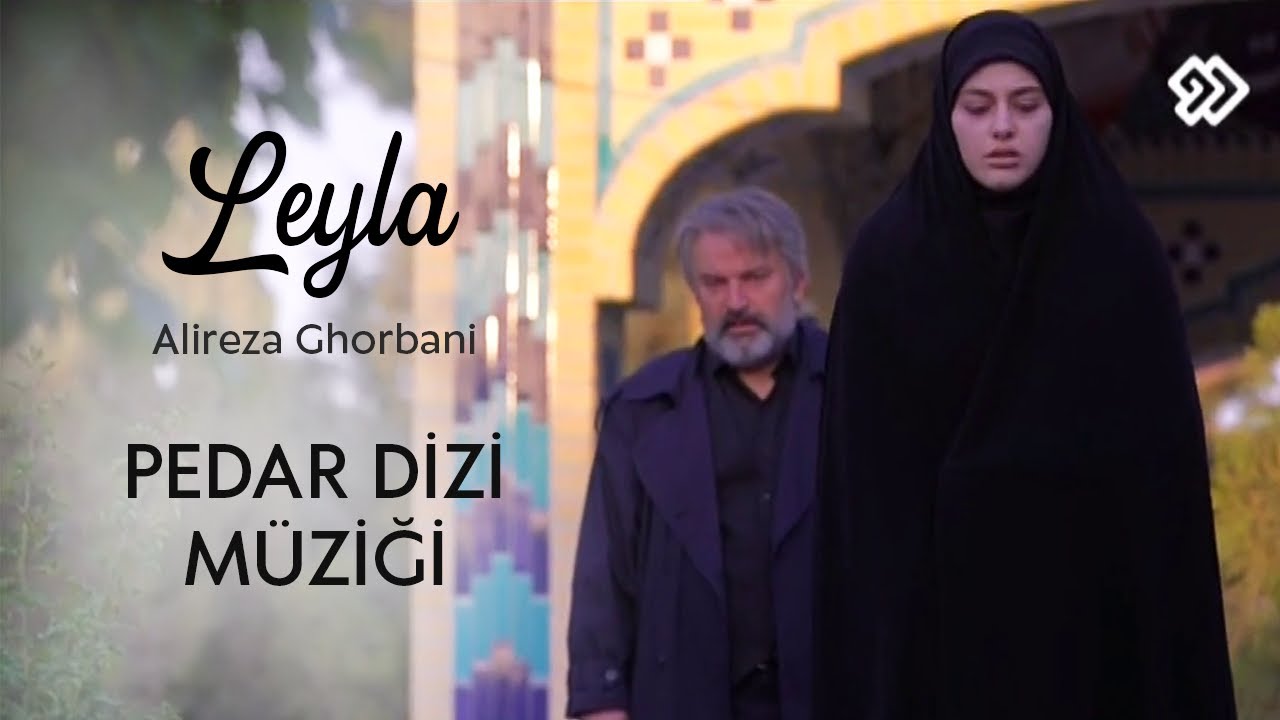 Alireza Ghorbani - Leyla | Pedar Baba Dizi Müziği [Farsça Şarkı]