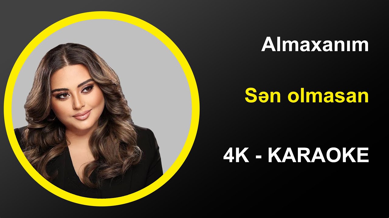 Almaxanım - Sən Olmasan - Karaoke 4k