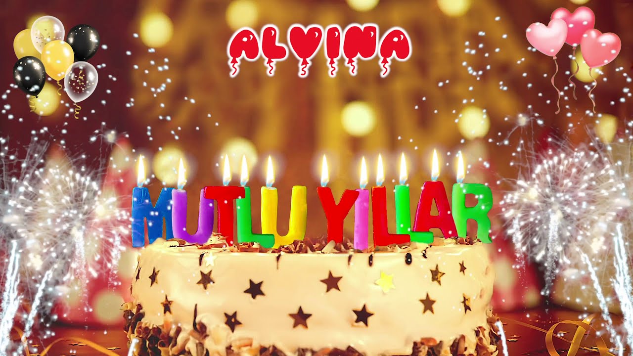 ALViNA iyi ki doğdun – Mutlu Yıllar