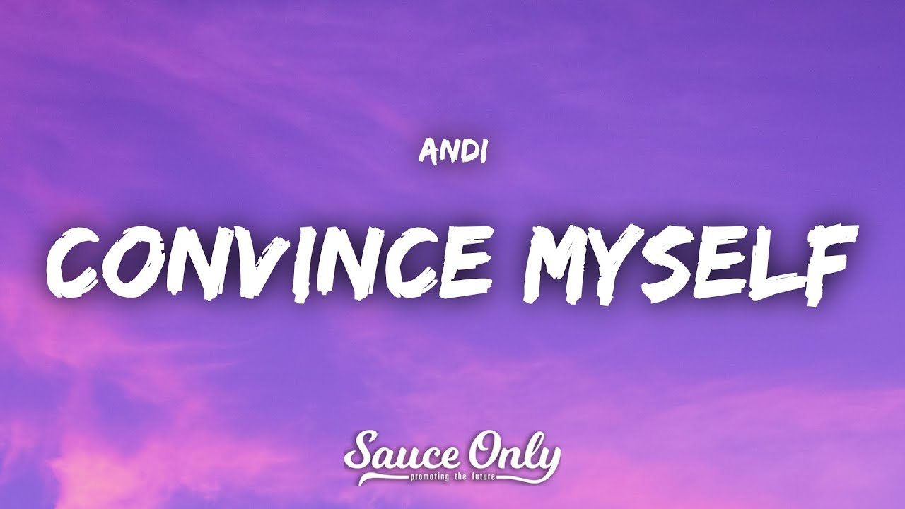 Andi - Convince Myself (Lyrics)