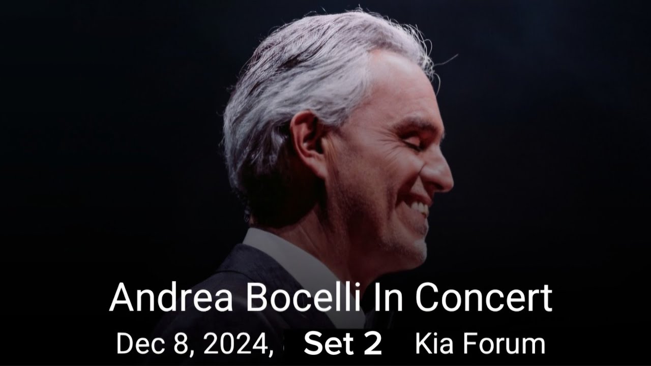 Andrea Bocelli - Second Set of Dec 8th, 2024 performance.  The Kia Forum, Inglewood, CA
