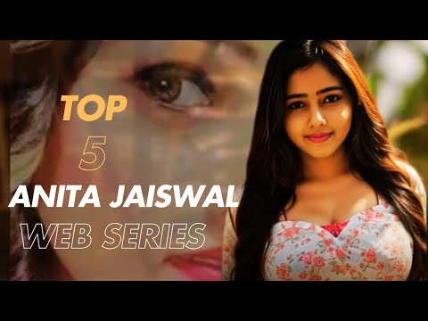 Anita Jaiswal Top 5 Uncut Web Series List 2024 | Anita Jaiswal All Hot Web Series