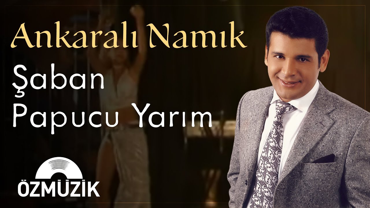 Ankaralı Namık - Şaban Pabucu Yarım (Official Video)