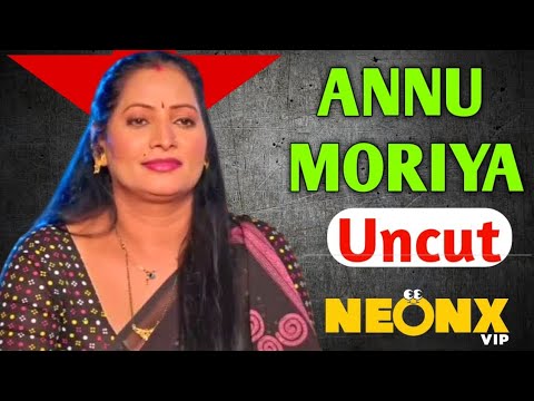 Annu Moriya Uncut ! Neonx | Don't Miss 🔥