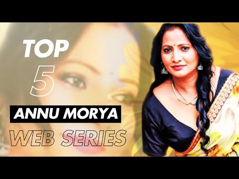 Annu Morya Top 5 Uncut Web Series 2025 | Anu Maurya All hot Web Series