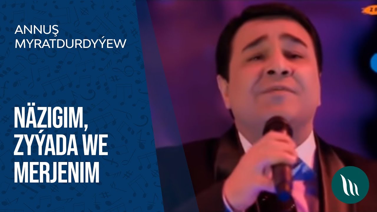 Annuş Myradurdyýew - Näzigim, Zyýada we Merjenim