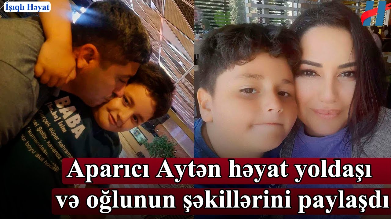 Aparıcı Aytən həyat yoldaşı GÖRÜN KİM İMİŞ - oğlunun FOTOLARI