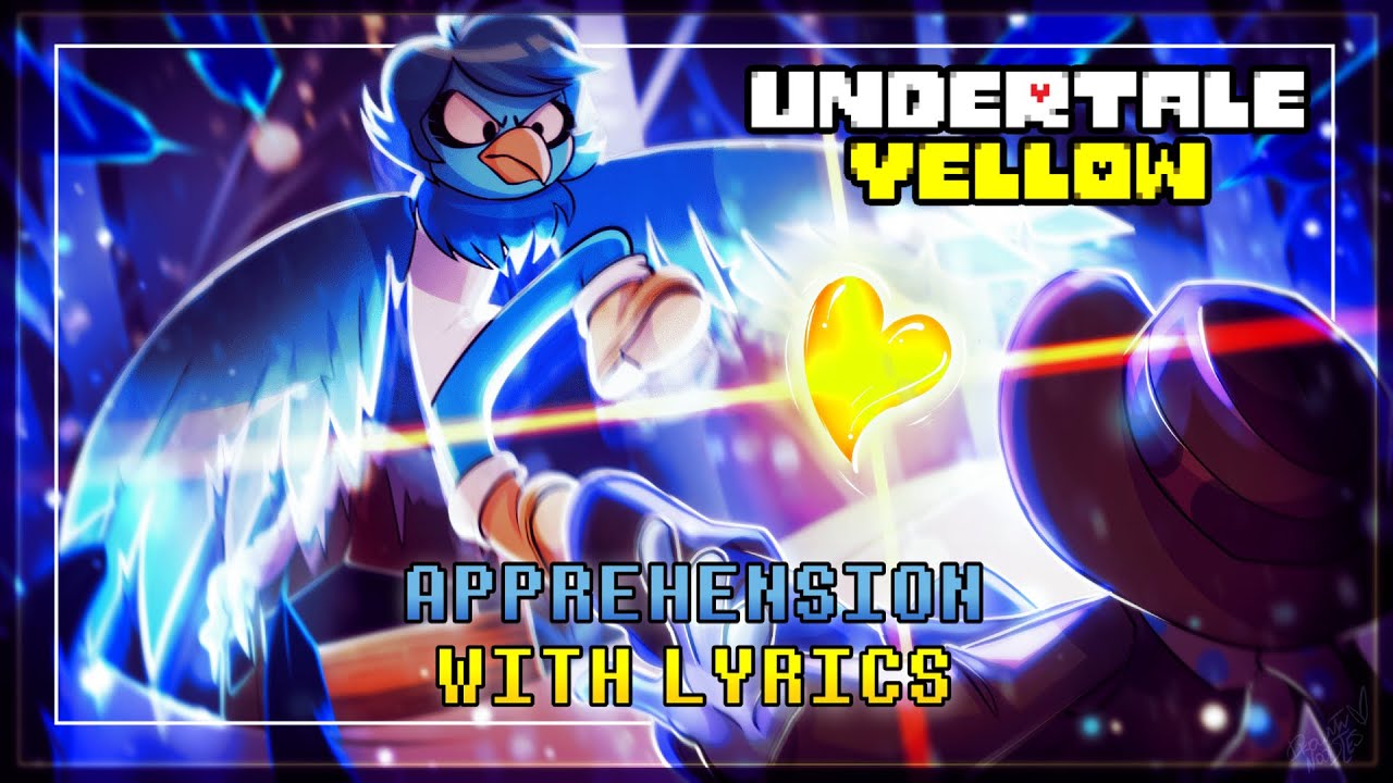 Apprehension With Lyrics | Undertale Yellow