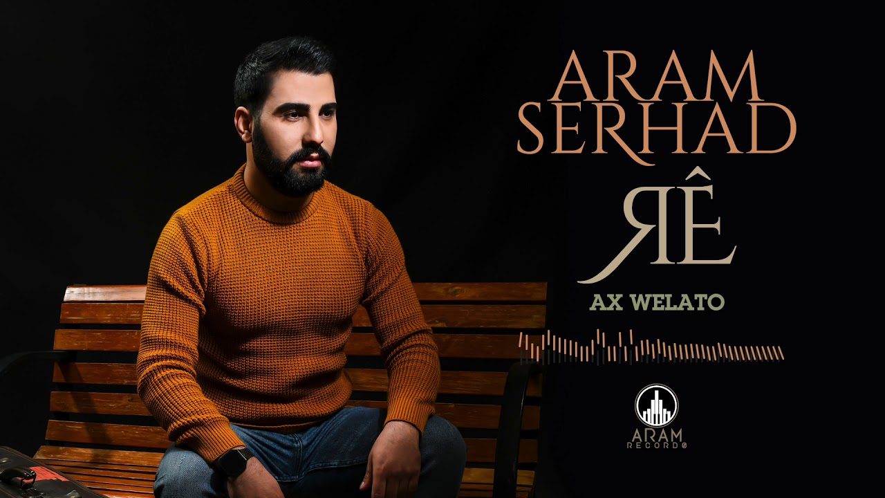 Aram Serhad - Ax Welato (Official Music)