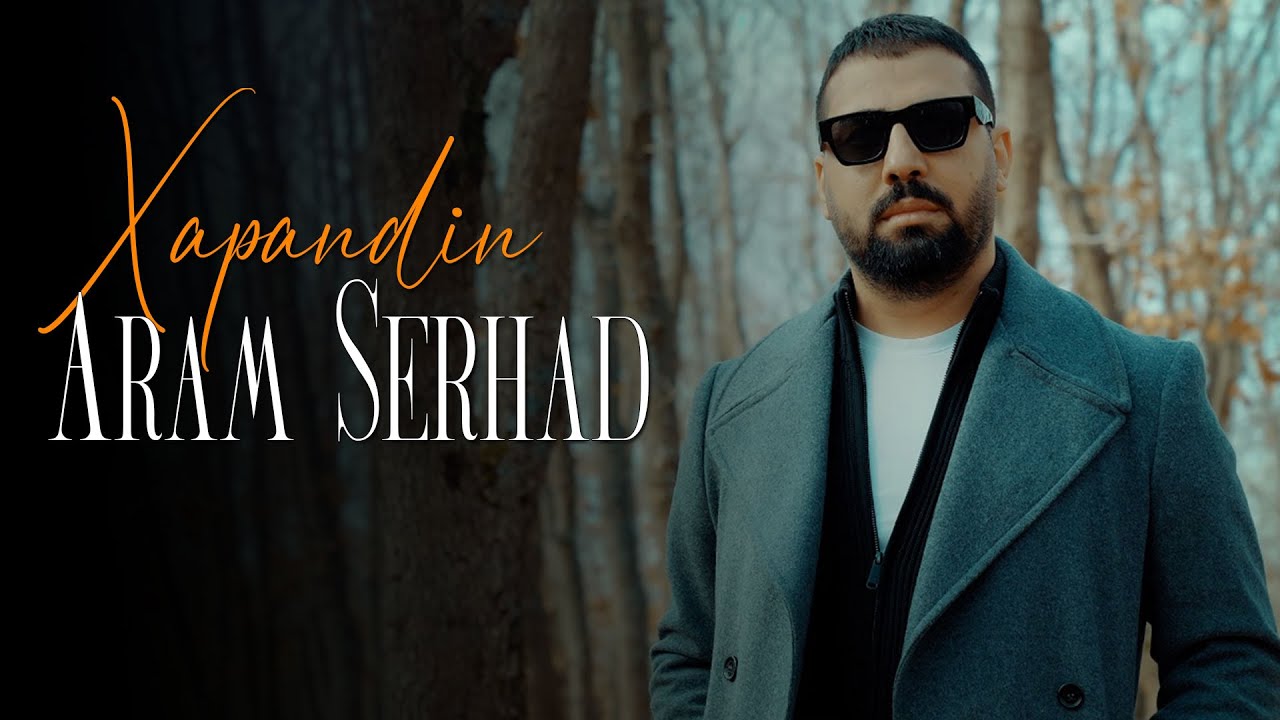 ARAM SERHAD - XAPANDIN [Official Music Video]