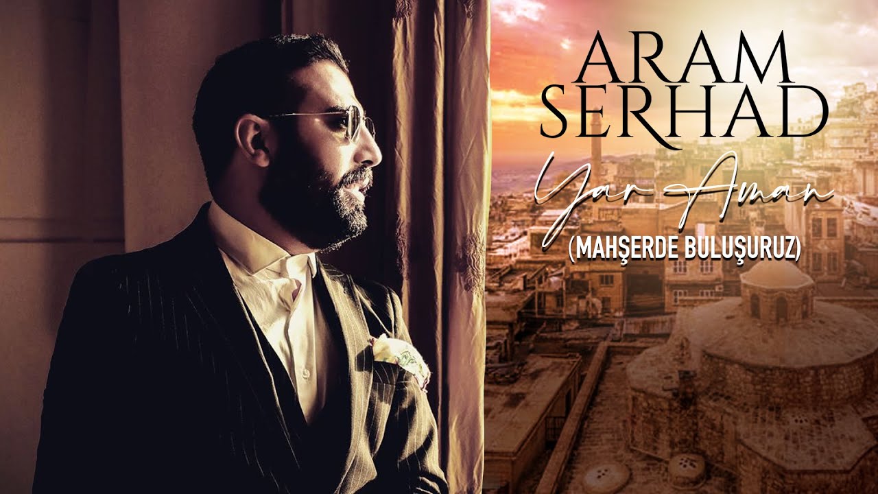 Aram Serhad - Yar Aman [Official Music]