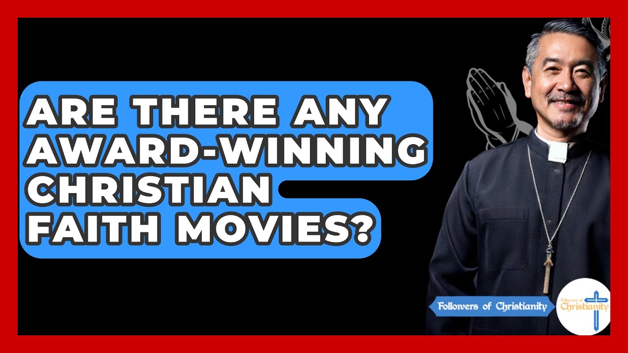 Are There Any Award-Winning Christian Faith Movies? - Followers Of Christianity