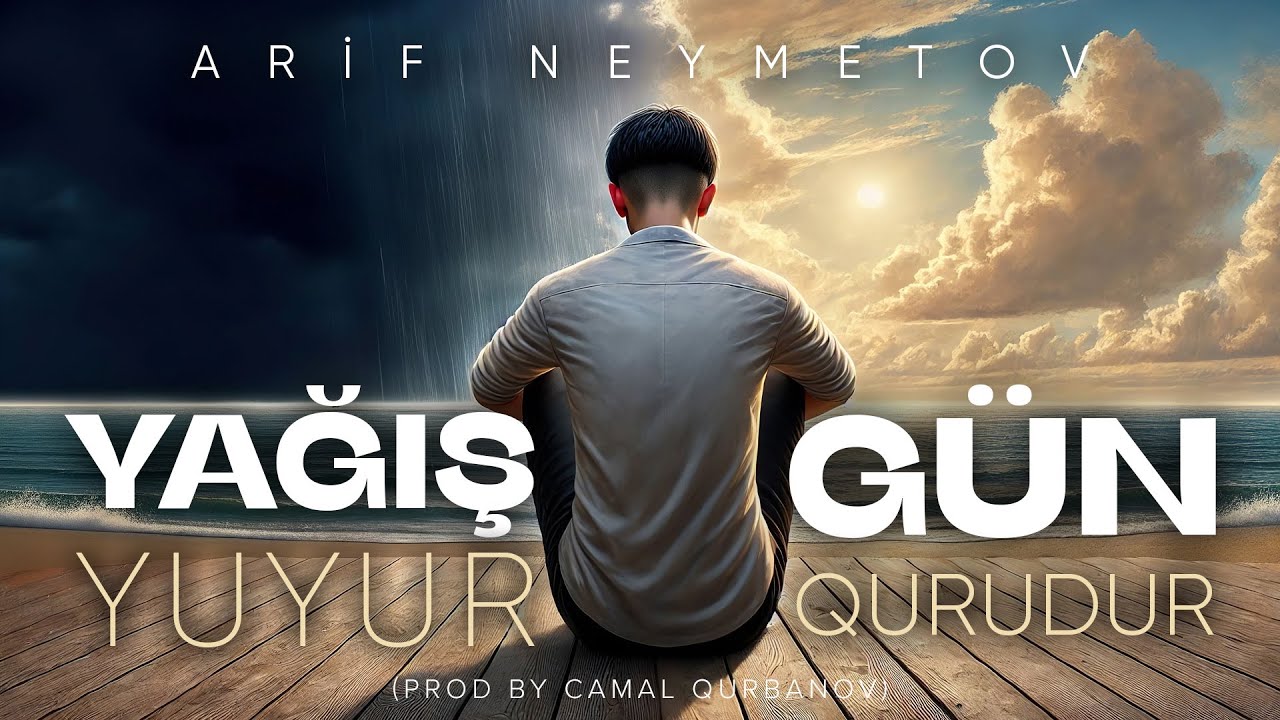 Arif Neymetov — Yağış Yuyur, Gün Qurudur (Prod. by Camal Qurbanov)