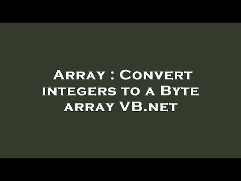 Array : Convert integers to a Byte array VB.net