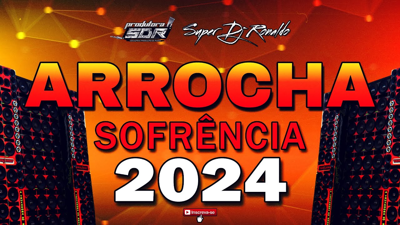 ARROCHA E SOFRÊNCIA 2024 - SUPER DJ RONALDO