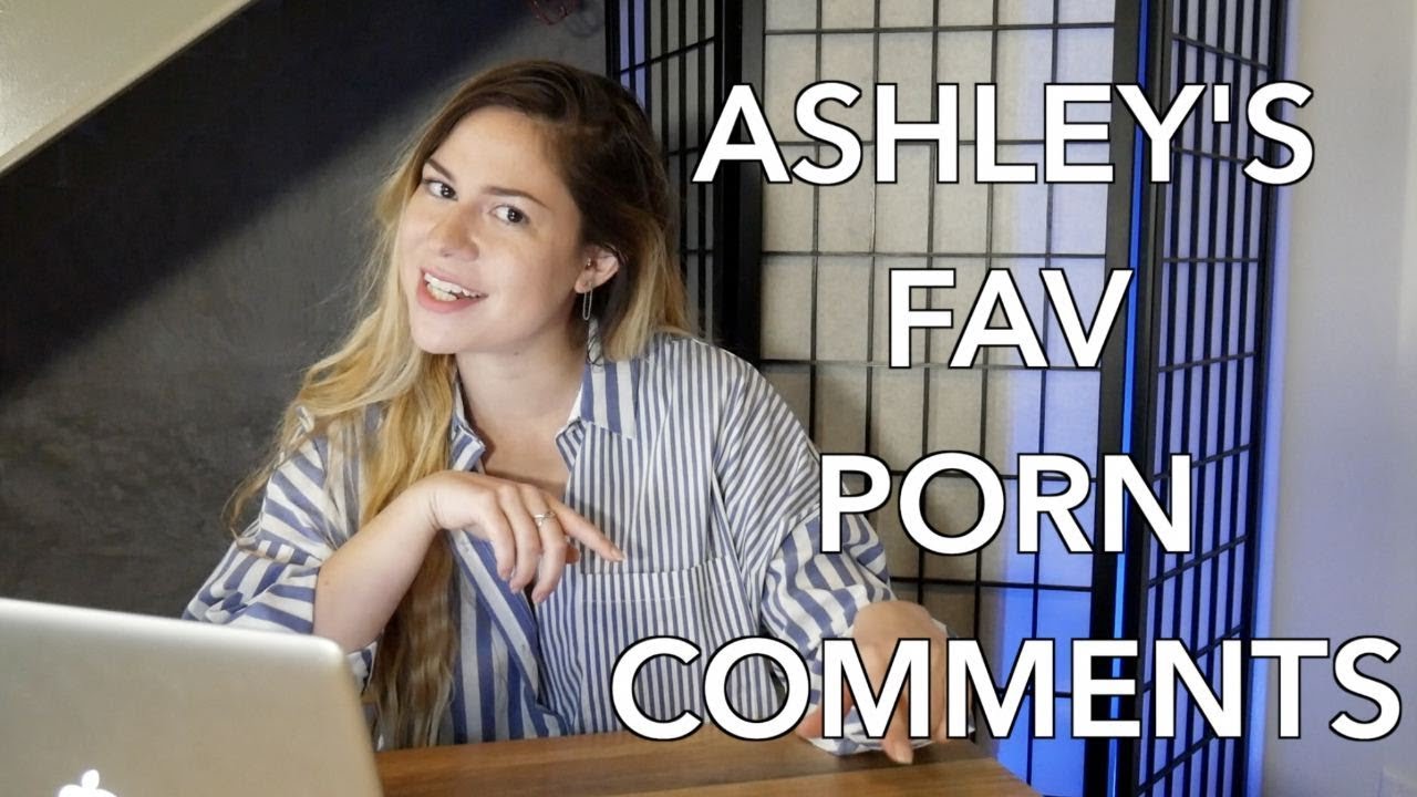 Ashley's Favorite Porn Comments