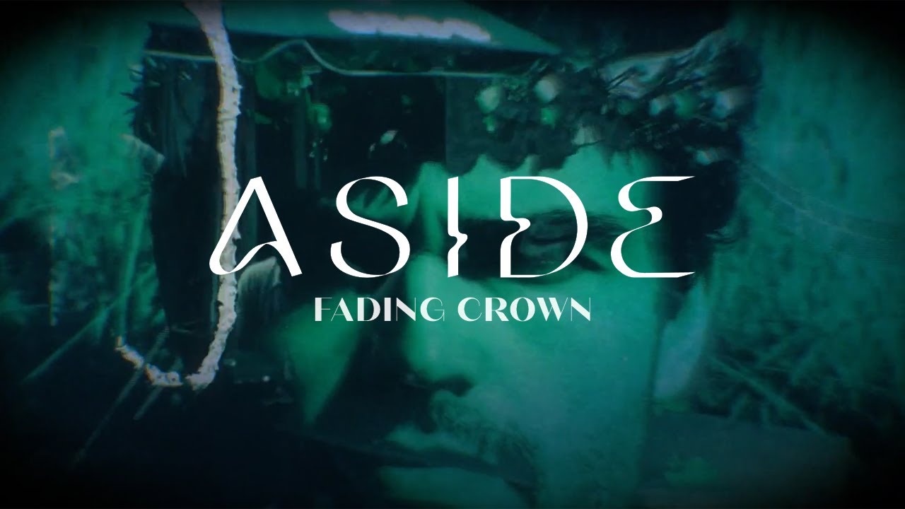 ASIDE - Fading Crown (Official Video)