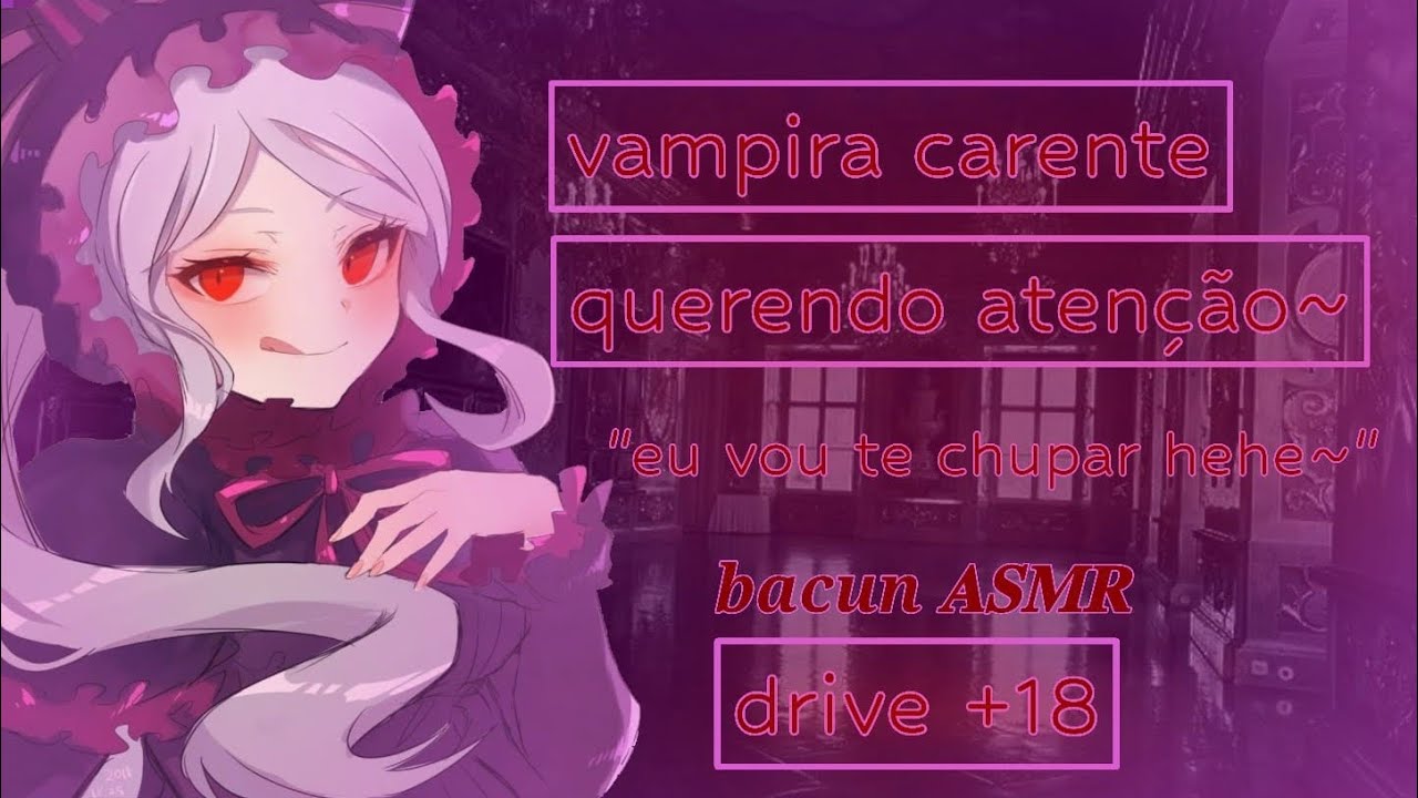 ASMR | Vampira carente querendo atenção | voz suave | (+18)