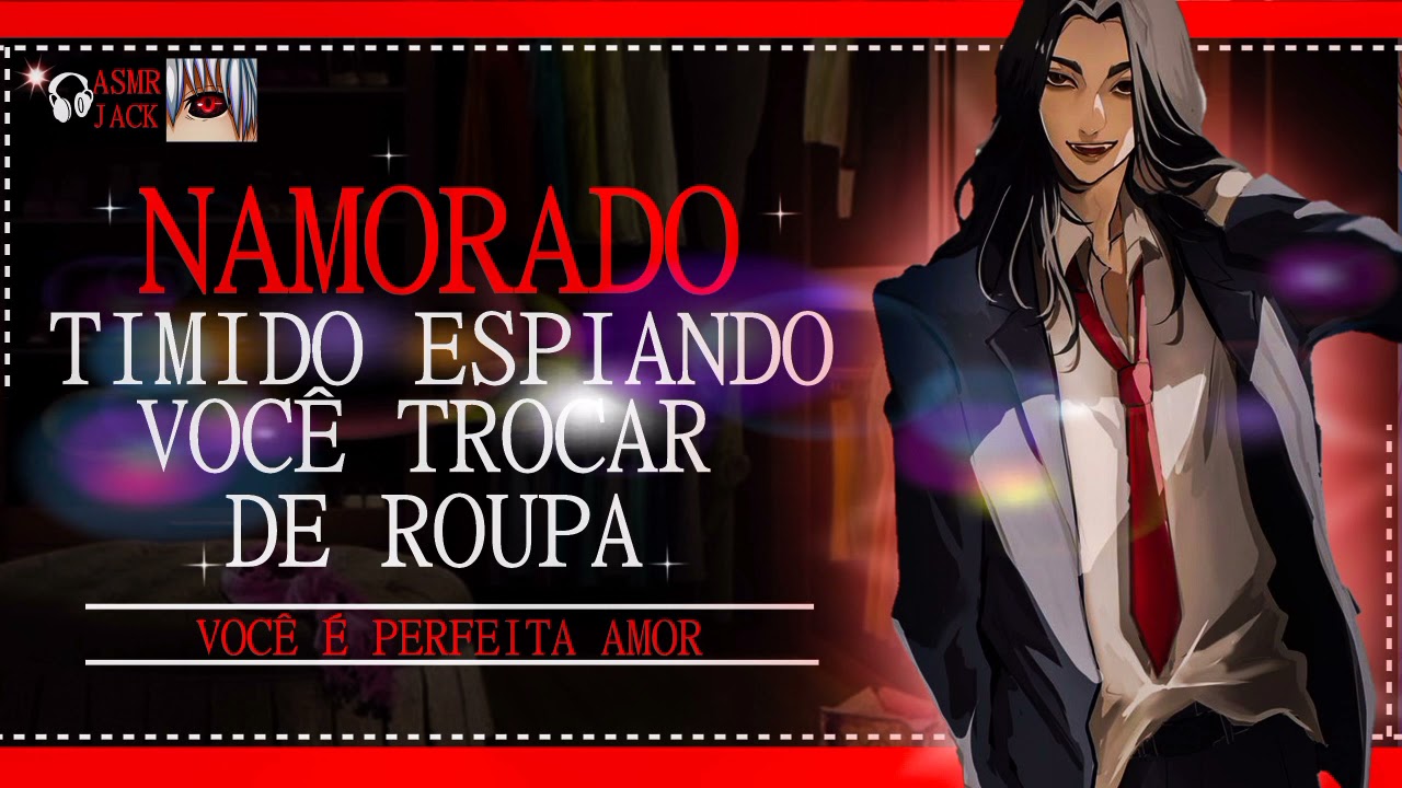 ASMR NAMORADO TIMIDO ESPIANDO VOCÊ TROCAR DE ROUPA