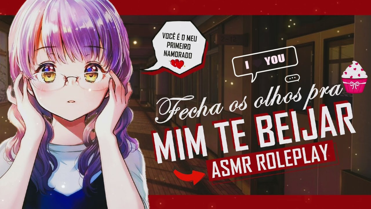 ASMR PRIMEIRA NAMORADA BEIJANDO VOCÊ