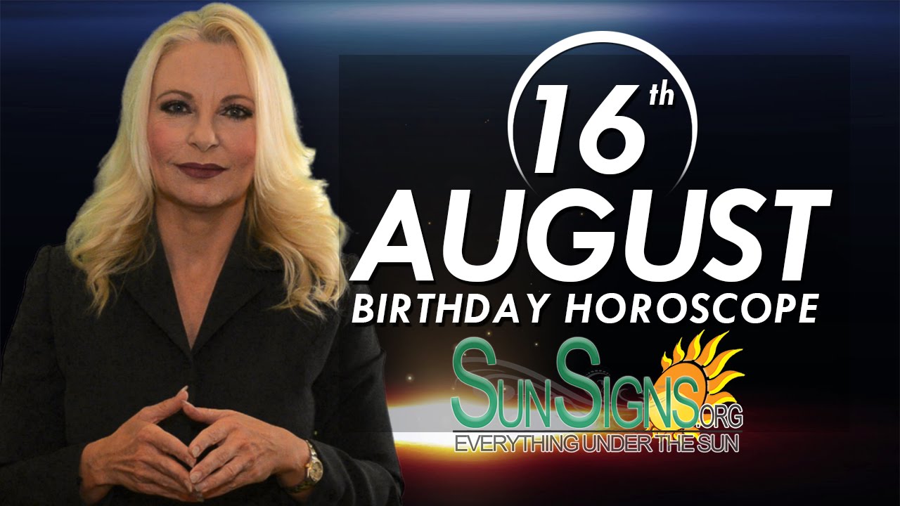 August 16th Zodiac Horoscope Birthday Personality - Leo - Part 1