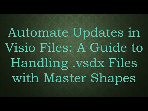 Automate Updates in Visio Files: A Guide to Handling .vsdx Files with Master Shapes