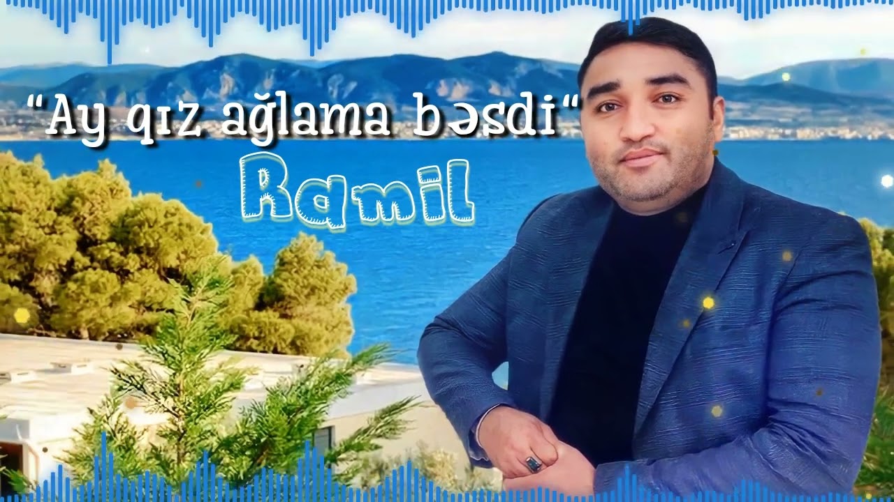 Ay qız ağlama bəsdi RAMİLŞAMİLOQLU  2023 YENİ