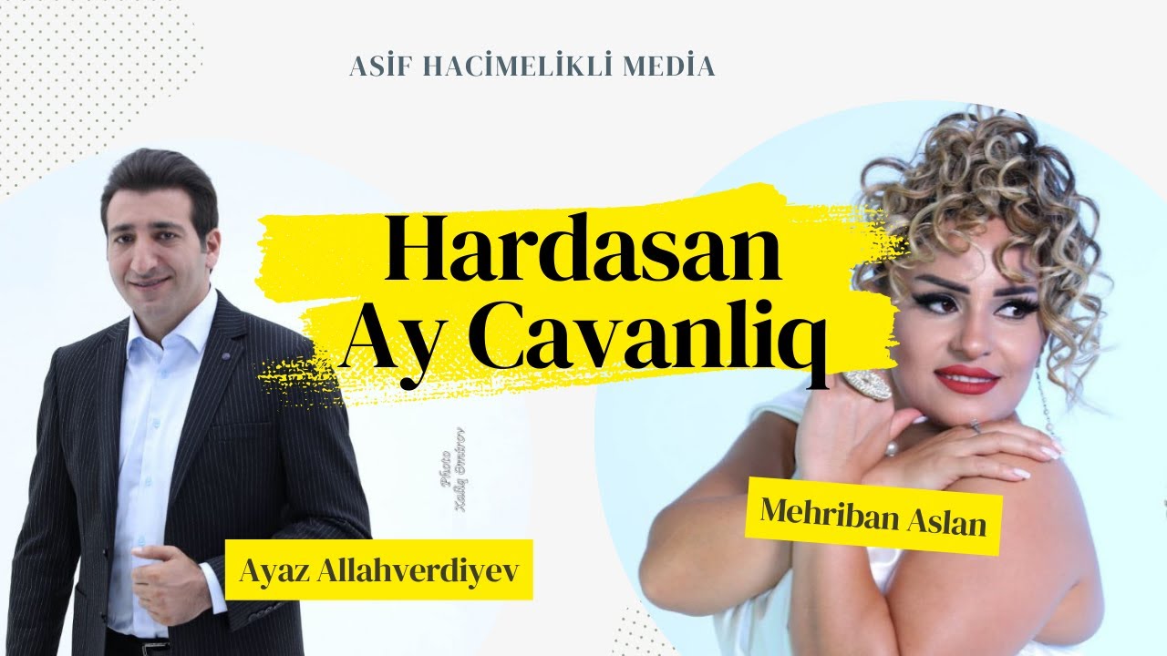Ayaz Allahverdiyev & Mehriban - Hardasan Ay Cavanlig / Yeni Klip 2024