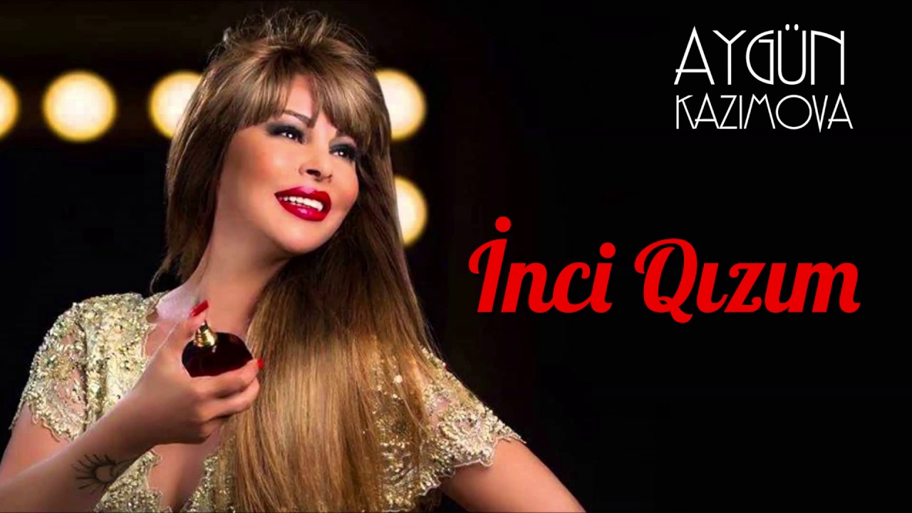 Aygün Kazımova - İnci qızım