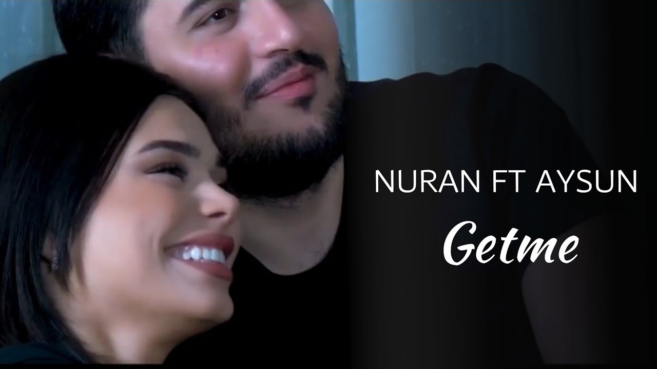 Aysun İsmayılova ft Nuran - Getme (Official Video)