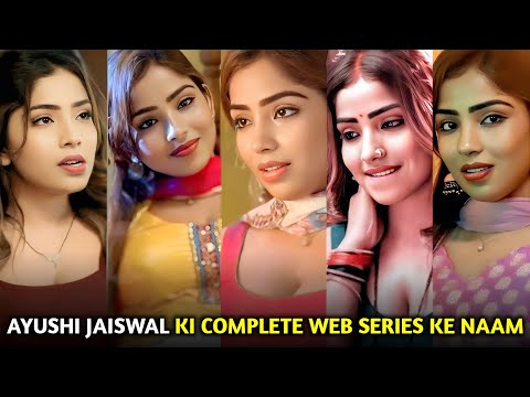 Ayushi Jaiswal Ki Saari Web Series Ke Naam I Aayushi Jaiswal Web Series List