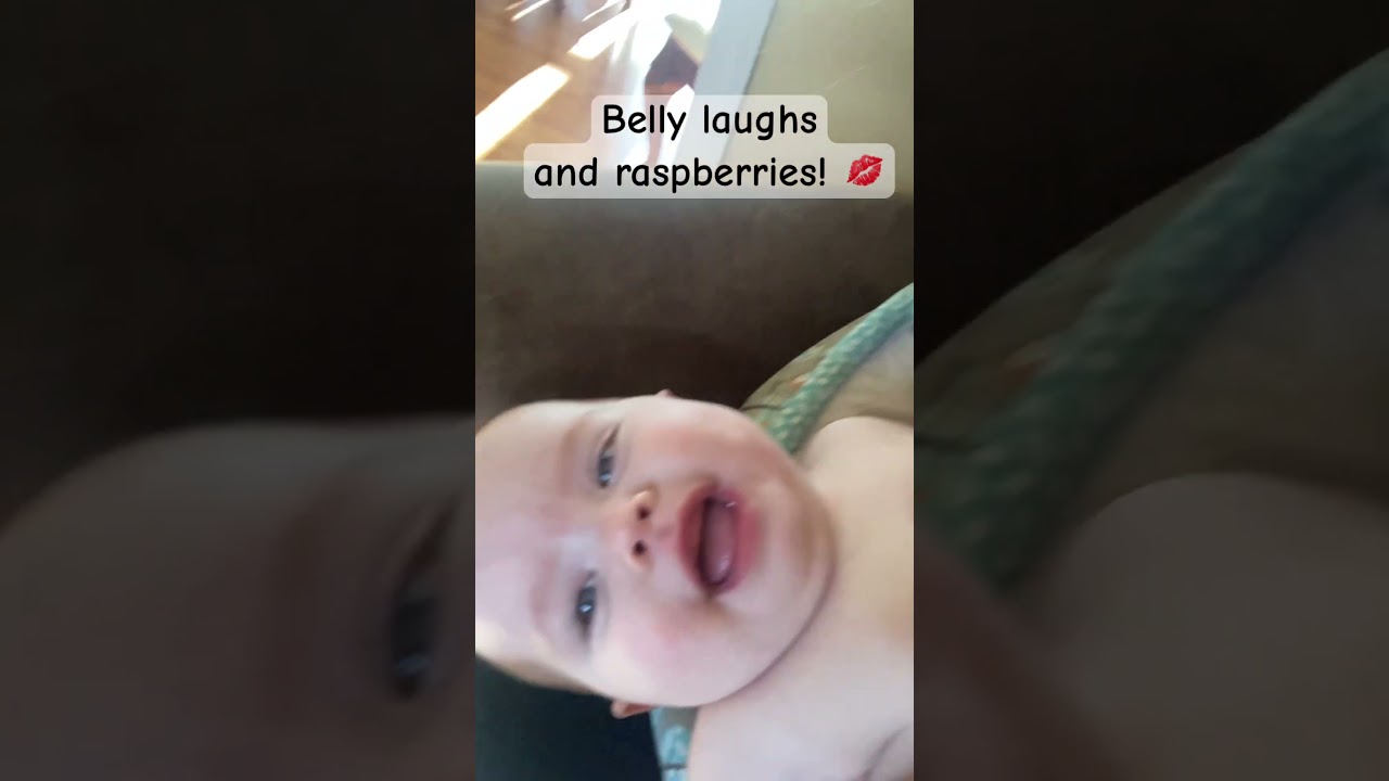 Baby Belly Laughs and Raspberries!  💋