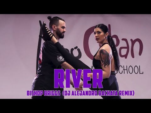 Bachata /River Remix -Bishop Briggs