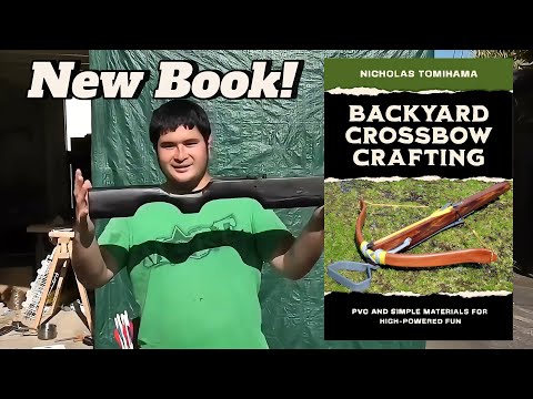 Backyard Crossbow Crafting Book Launch! Build Your Own PVC Crossbows with this Step-by-Step Guide