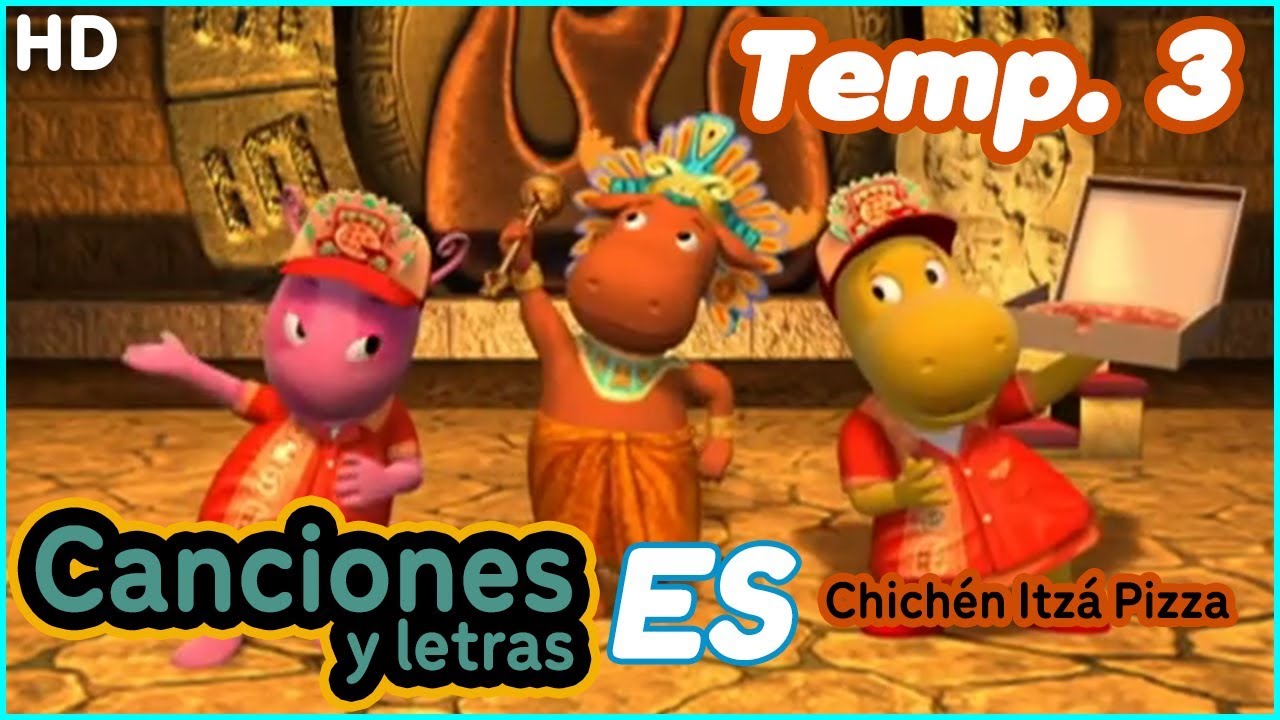 Backyardigans - Chichén Itzá Pizza (Canciones)