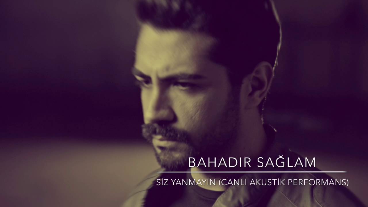 Bahadır Sağlam - Siz Yanmayın (Akustik Canlı Performans)