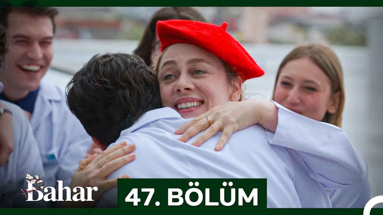 Bahar 47. Bölüm