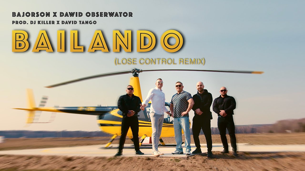 Bajorson, Dawid Obserwator, DJ Killer, David Tango - Bailando (Lose Control Remix)