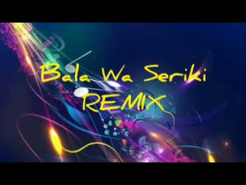 Bala Wa Seriki |Remix|
