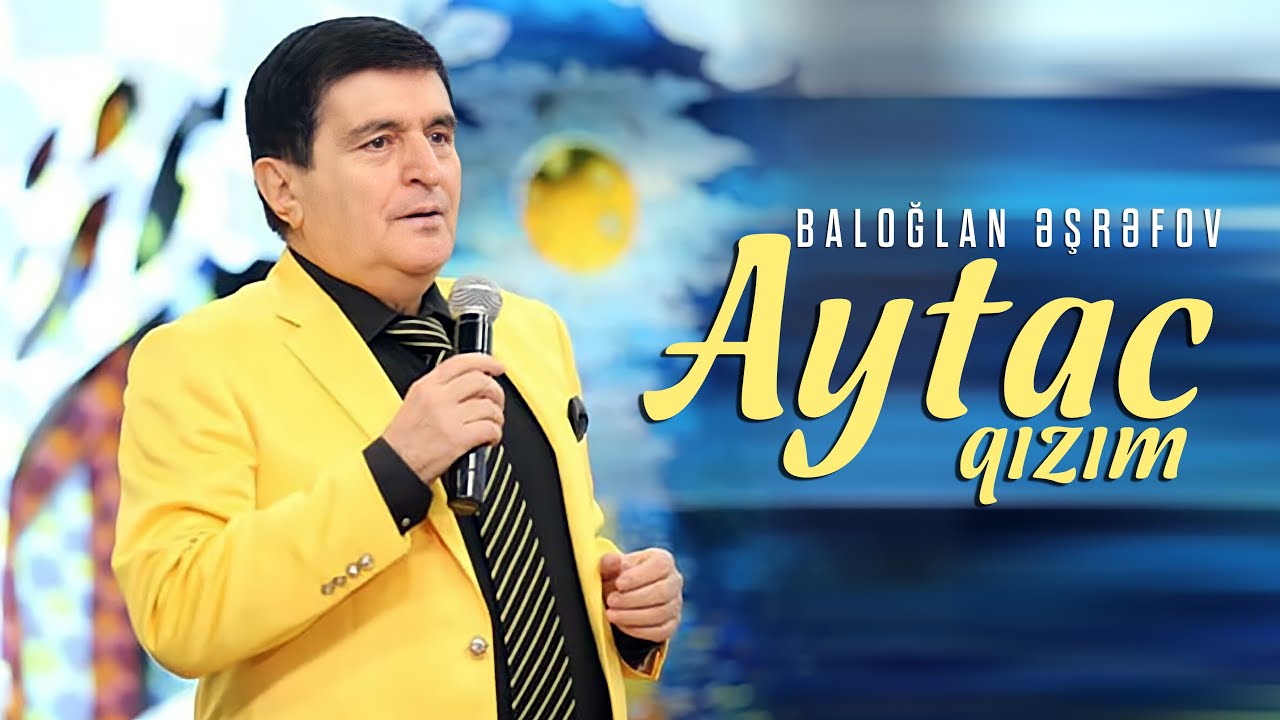 Baloğlan Əşrəfov - Aytac Qızım