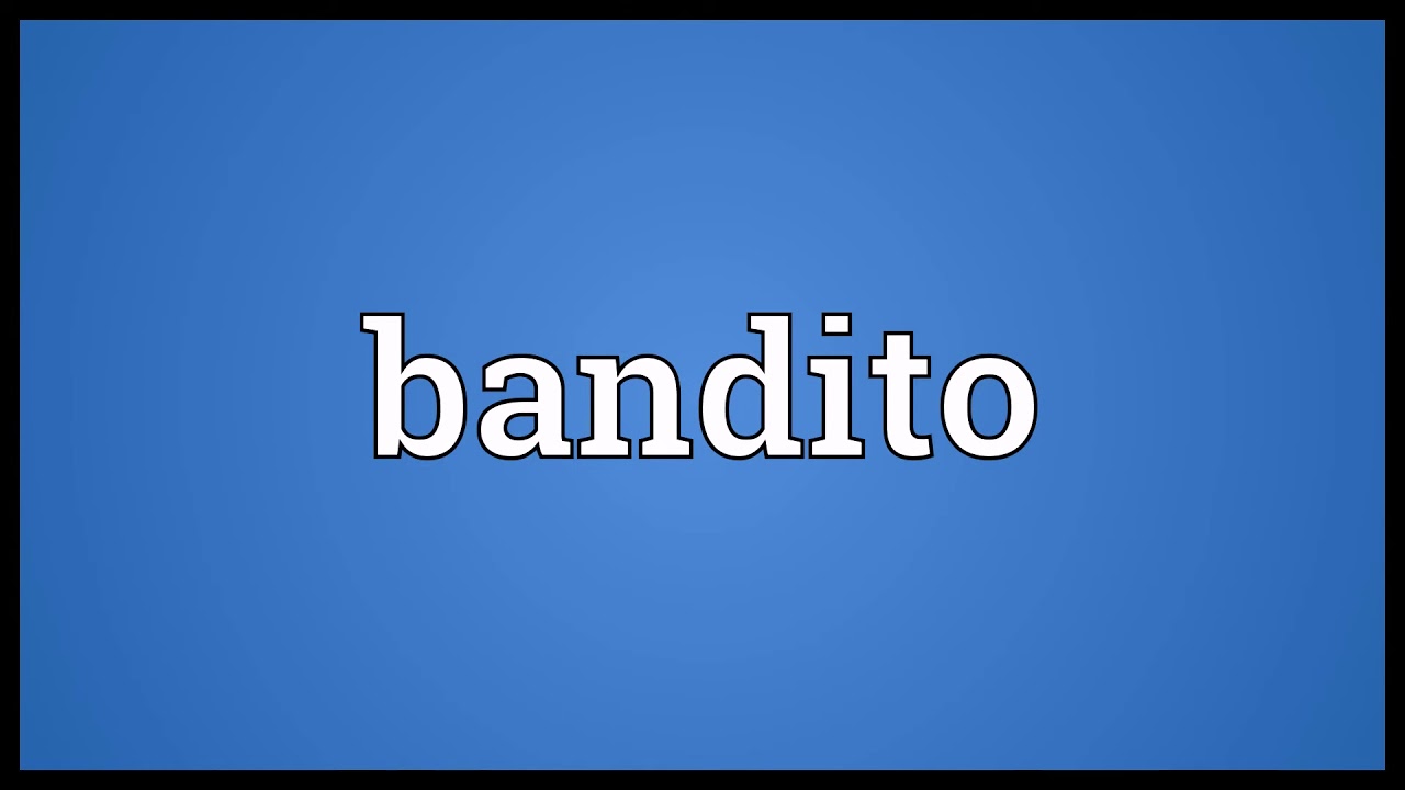 Bandito Meaning