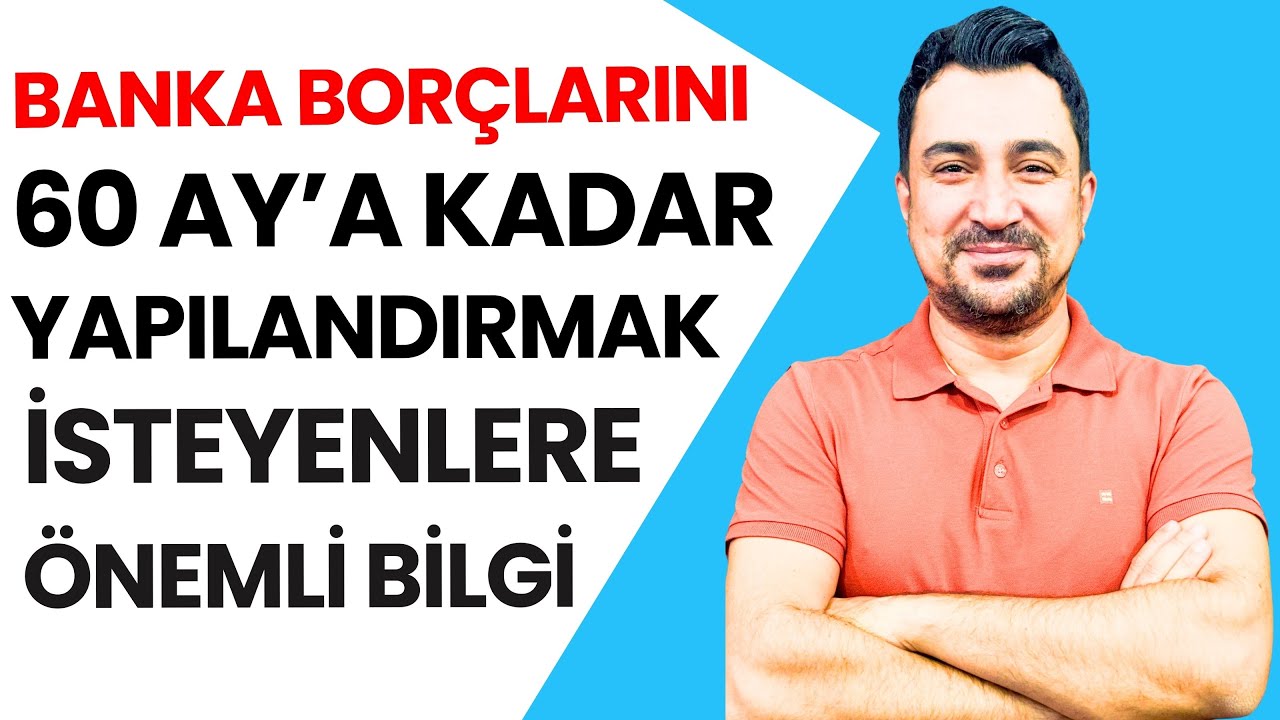 BANKA BORÇLARINIZI 60 AY'A KADAR YAPILANDIRMA