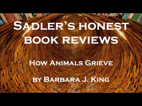 Barbara J. King | How Animals Grieve | Sadler's Honest Book Reviews