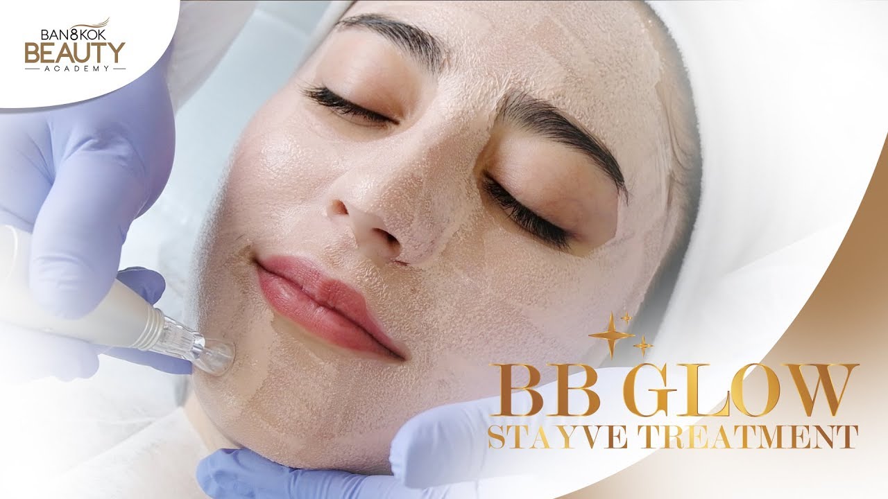 BB Glow Stayve Treatment | Bangkok Beauty Academy