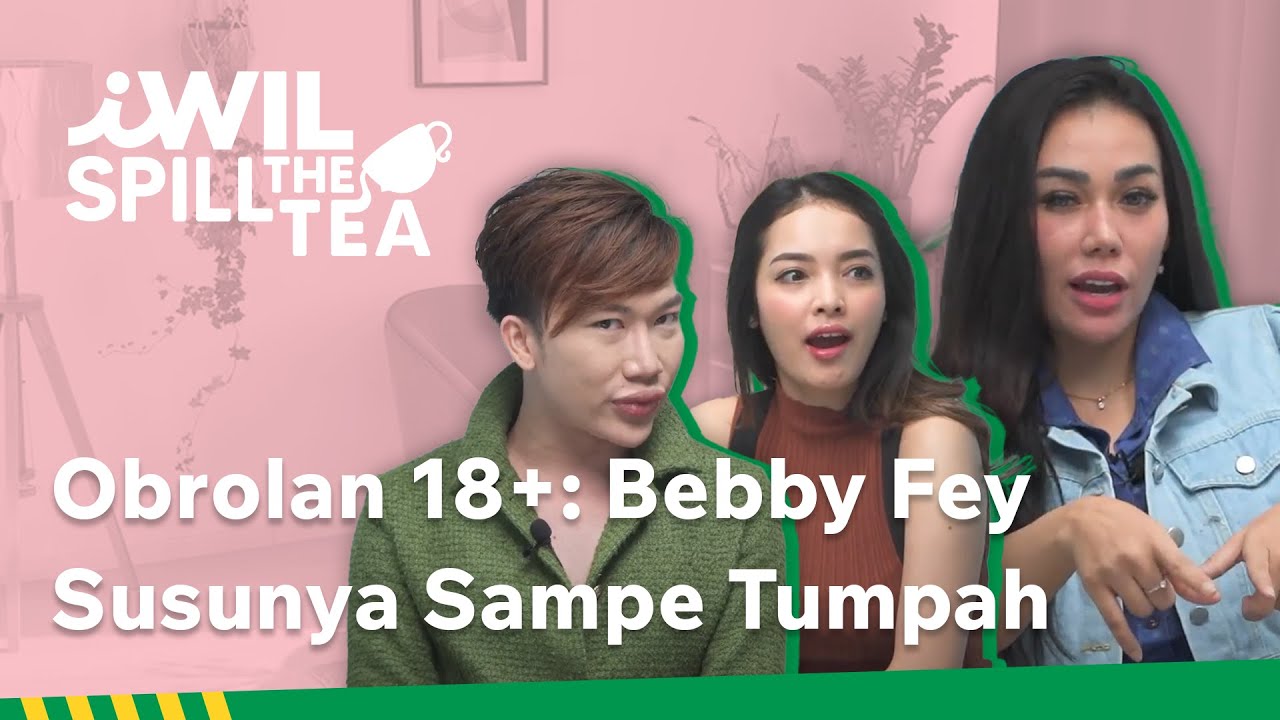 BEBBY FEY KAPOK MAIN-MAIN DENGAN DUNIA PERCINTAAN | iWil Spill The Tea